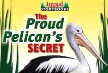 The Proud Pelican's Secret (Animal Storybooks) (9780836859744) by Johnson, Rebecca