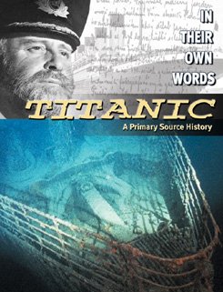 Stock image for Titanic: A Primary Source History (In Their Own Words) for sale by SecondSale