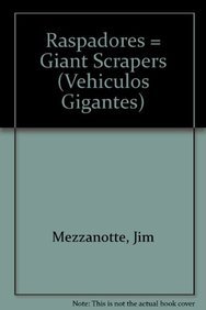 RASPADORES /GIANT SCRAPERS (Vehiculos Gigantes) (Spanish Edition) (9780836859904) by Mezzanotte, Jim