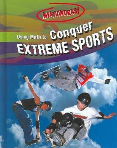 Imagen de archivo de Using Math to Conquer Extreme Sports (Mathworks!) a la venta por Irish Booksellers