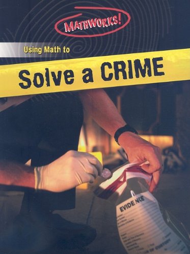 Stock image for Using Math to Solve a Crime for sale by ThriftBooks-Dallas