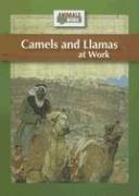 Camels And Llamas at Work (Animals at Work) (9780836862225) by Barnes, Julia