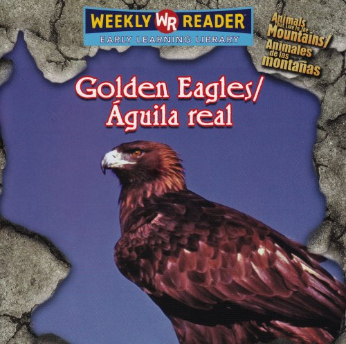 9780836864571: Golden Eagles / Aguila Real: Animals That Live in the Mountains / Animales De Las Montanas (Spanish Edition)