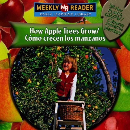 How Apple Trees Grow/como Crecen Los Manzanos: Recen Las Plantas (How Plants Grow/como Crecen Las Plantas) (Spanish and English Edition) (9780836864601) by Mattern, Joanne