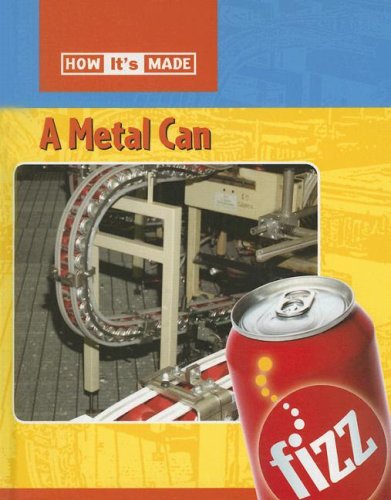 Stock image for A Metal Can (How It's Made) for sale by Hippo Books