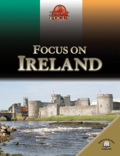 Focus on Ireland (World in Focus) (9780836867510) by Bowden, Rob; Foley, Ronan