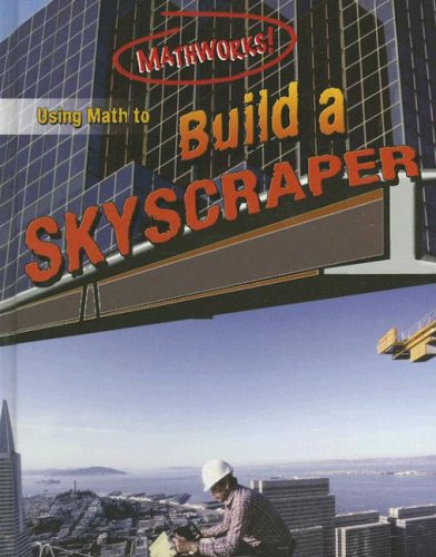 Stock image for Using Math to Build a Skyscraper for sale by Better World Books: West
