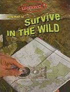 Imagen de archivo de Using Math to Survive in the Wild a la venta por BookHolders