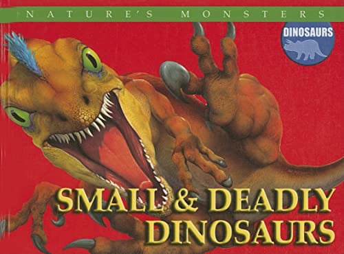 Small & Deadly Dinosaurs: Small And Deadly Dinosaurs (Nature's Monsters: Dinosaurs) (9780836868463) by Lewis, Brenda Ralph