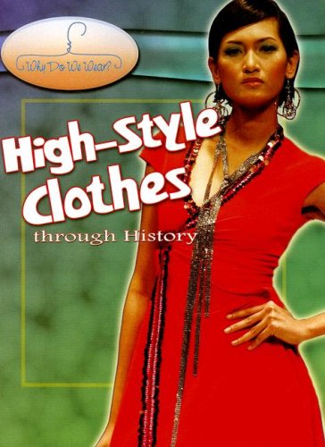 High-style Clothes Through History (Why Do We Wear?) (9780836868555) by MacDonald, Fiona