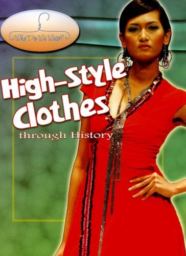 9780836868555: High-style Clothes Through History (Why Do We Wear?)