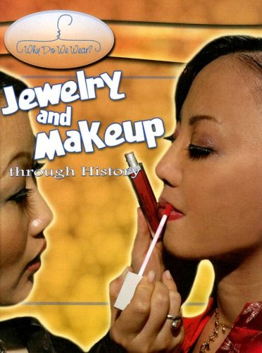 Beispielbild fr Jewelry and Makeup Through History zum Verkauf von Better World Books