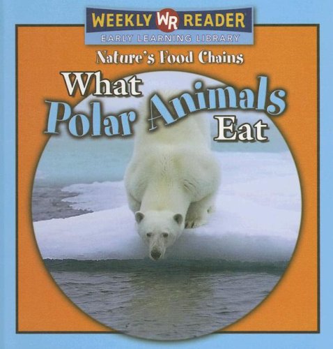 Stock image for What Polar Animals Eat for sale by Better World Books