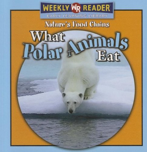 9780836868807: What Polar Animals Eat (Nature's Food Chains)