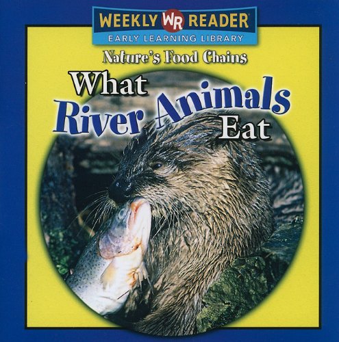 What River Animals Eat (Nature's Food Chains) (9780836868814) by Mattern, Joanne