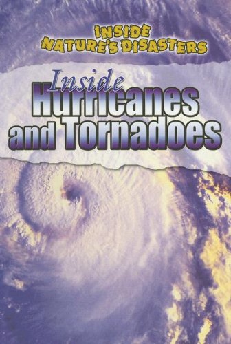 Stock image for Inside Hurricanes and Tornadoes for sale by Better World Books: West