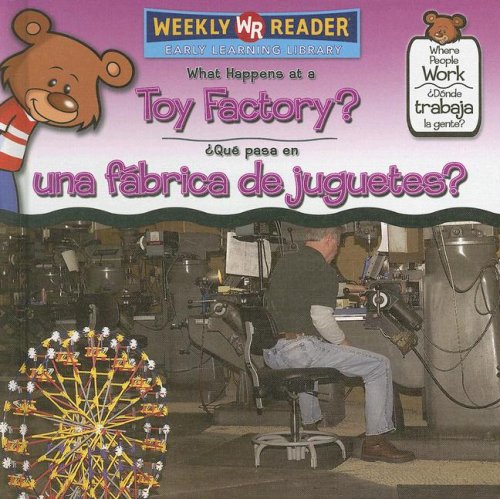 Beispielbild fr What Happens at a Toy Factory?/ Que Pasa En Una Fabrica De Juguetes? (Where People Work/ Donde Trabaja La Gente?) (English and Spanish Edition) zum Verkauf von mountain