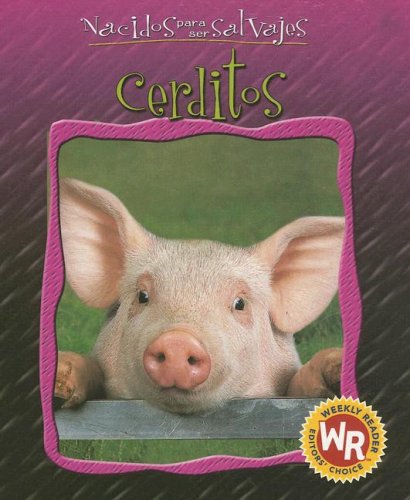 Stock image for Cerditos/Little Pigs (Nacidos Para Ser Salvajes/Born to Be Wild) (Spanish Edition) for sale by mountain