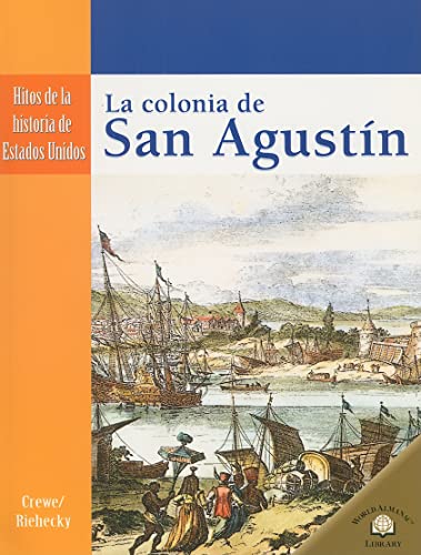 La Colonia de San AgustÃ­n (the Settling of St. Augustine) (Hitos de la Historia de Estados Unidos (Landmark Events In A) (Spanish Edition) (9780836874723) by Crewe, Sabrina; Riehecky, Janet