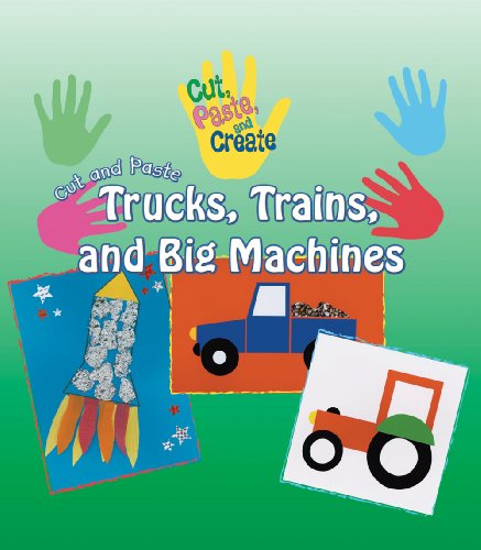 Stock image for Cut and Paste Trucks, Trains, and Big Machines for sale by Better World Books
