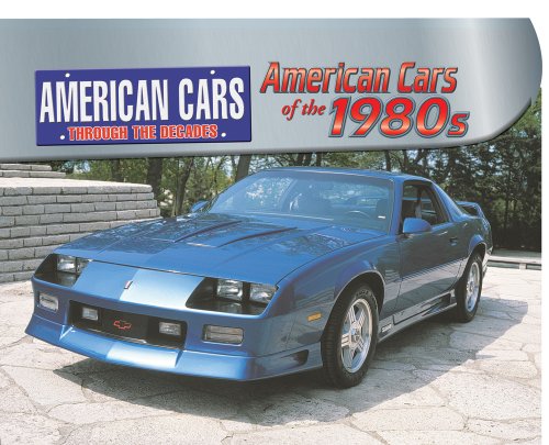 Beispielbild fr American Cars of the 1980s (American Cars Through the Decades) zum Verkauf von BooksRun