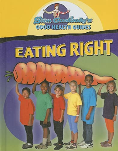 Eating Right (Slim Goodbody Good Health Guides) (9780836877403) by Goodbody, Slim