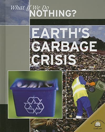 Beispielbild fr Earth's Garbage Crisis (What If We Do Nothing?) zum Verkauf von SecondSale