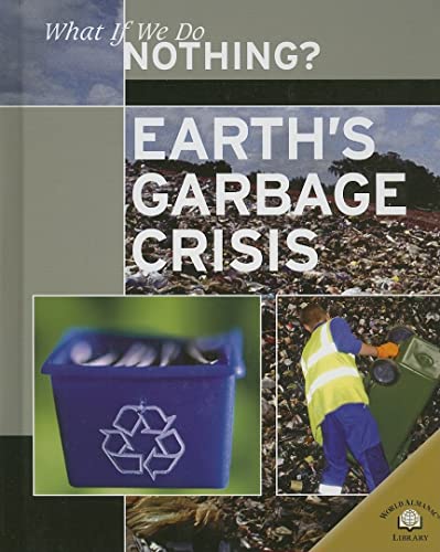 Stock image for Earth's Garbage Crisis (What If We Do Nothing?) for sale by SecondSale