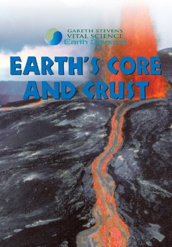 Earth's Core and Crust (Gareth Stevens Vital Science: Earth Science) (9780836877625) by Davis, Barbara J.