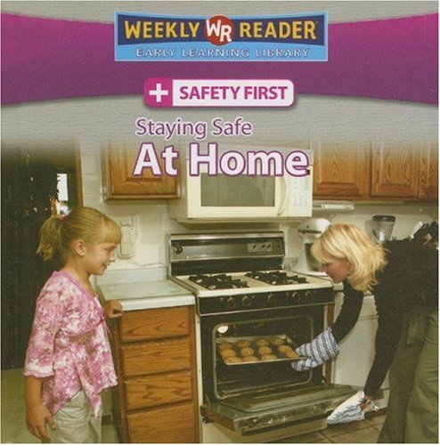 Staying Safe at Home (Safety First) (9780836877915) by Mattern, Joanne
