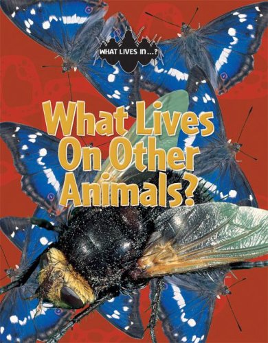 What Lives on Other Animals? (What Lives In...?) (9780836878608) by Woodward, John