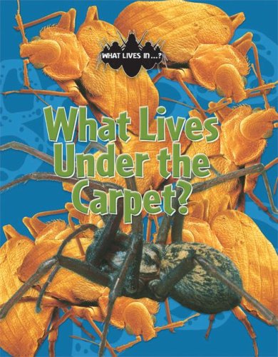 Beispielbild fr What Lives Under the Carpet? (What Lives In.?) zum Verkauf von WorldofBooks