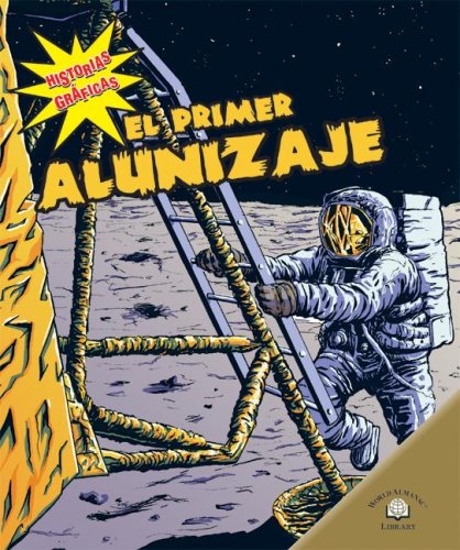 El Primer Alunizaje/The First Moon Landing (Historias Graficas/Graphic Histories) (Spanish Edition) (9780836878974) by Goff, Elizabeth Hudson; Anderson, Dale