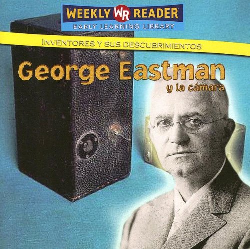 Imagen de archivo de George Eastman Y La Camara / George Eastman and the Camera (Inventores Y Sus Descubrimientos / Inventors and Their Discoveries) (Spanish Edition) a la venta por BookShop4U