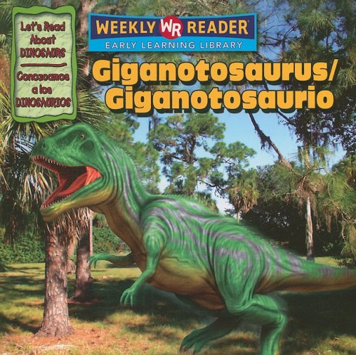 Giganotosaurus/Gigantosaurio (Let's Read About Dinosaurs/ Conozcamos a Los Dinosaurios) (Spanish and English Edition) (9780836880267) by Mattern, Joanne