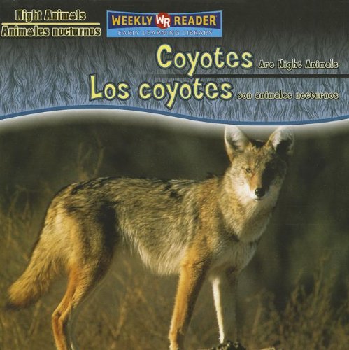 Coyotes Are Night Animals/Los Coyotes Son Animales Nocturnos (Night Animals/ Animales Nocturnos) (Spanish and English Edition) (9780836880519) by Mattern, Joanne