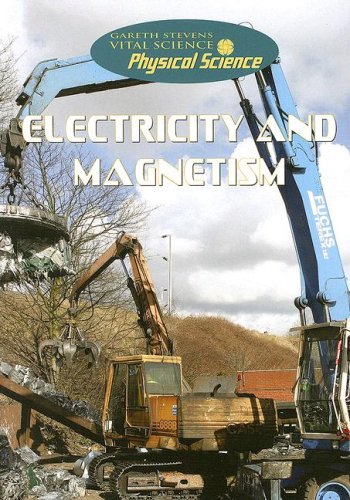Electricity and Magnetism (Gareth Stevens Vital Science: Physical Science) (9780836880946) by Parker, Steve