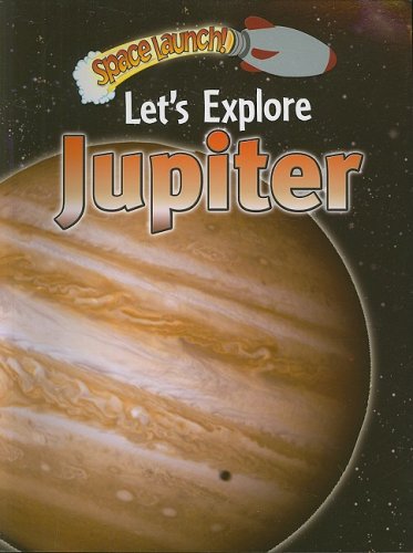 Beispielbild fr Let's Explore Jupiter (Space Launch!) zum Verkauf von SecondSale