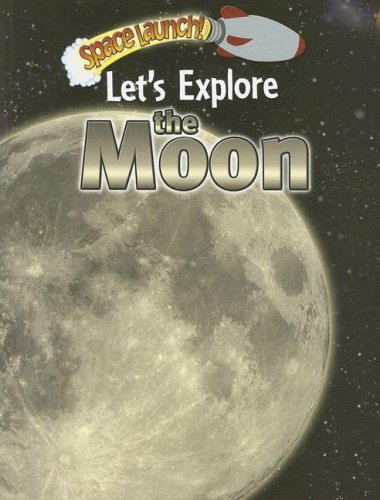 Imagen de archivo de Let's Explore the Moon (Space Launch!) a la venta por Your Online Bookstore