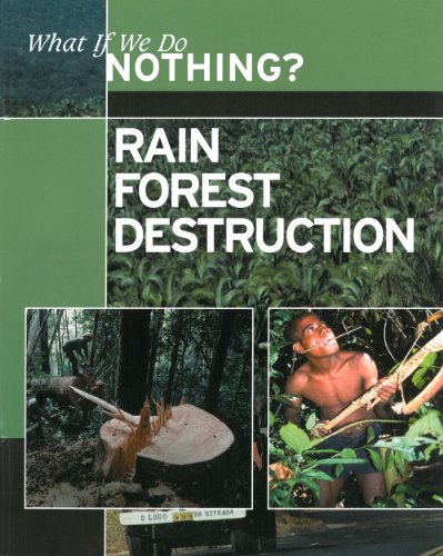 Beispielbild fr Rain Forest Destruction (What If We Do Nothing?) zum Verkauf von Wonder Book