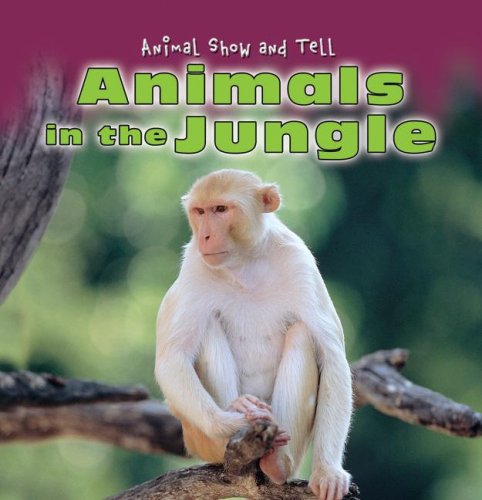 Imagen de archivo de Animals in the Jungle (Animal Show and Tell) a la venta por HPB-Diamond