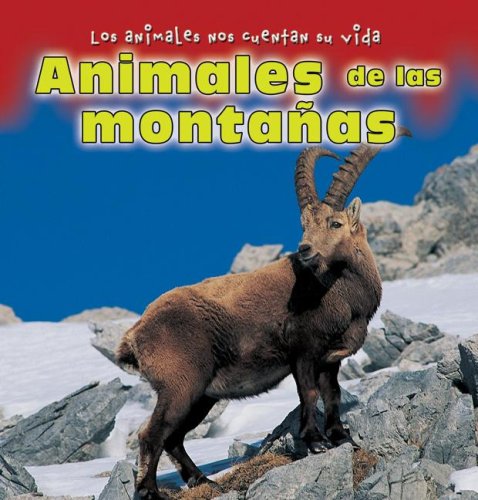 9780836882117: Animales De Las Montanas/ Animals of the Mountains (Los Animales Nos Cuentan Su Vida/ Animal Show and Tell)