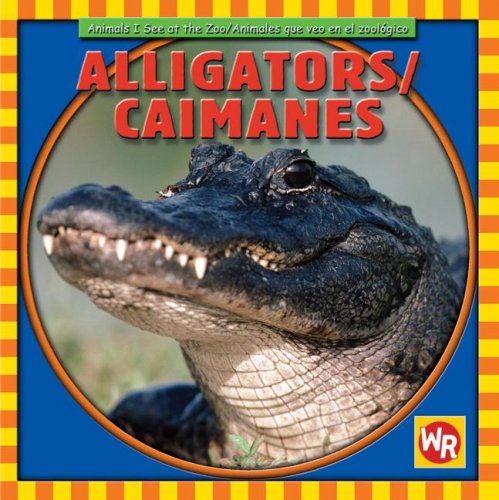 9780836882315: Alligators/ Caimanes (Animals I See at the Zoo/ Animales Que Veo En El Zoologico)