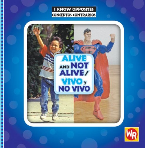 Alive and Not Alive/ Vivo Y No Vivo (I Know Opposites/ Conceptos Contrarios) (Spanish and English Edition) (9780836883039) by Holland, Gini