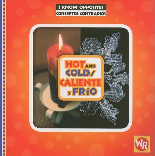 9780836883091: Hot and Cold/ Caliente Y Frio (I Know Opposites/ Conceptos Contrarios) (English and Spanish Edition)