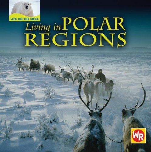 Stock image for Living in Polar Regions (Life on the Edge) for sale by The Book Beast