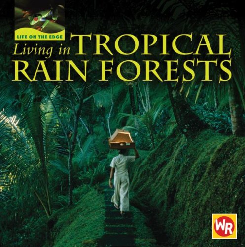 Stock image for Living in Tropical Rain Forests (Life on the Edge) for sale by The Book Beast