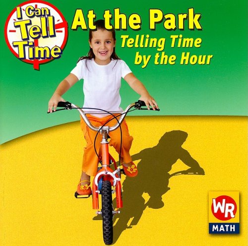 9780836883947: At the Park: Telling Time by the Hour: Telling Time by the Hour (I Can Tell Time)