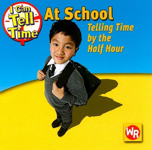 Beispielbild fr At School: Telling Time by the Half Hour zum Verkauf von Better World Books