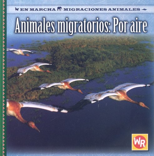 9780836884326: Animales Migratorios Por Aire/ Migrating Animals of the Air (En Marcha: Migraciones Animales/ on the Move: Animal Migration)